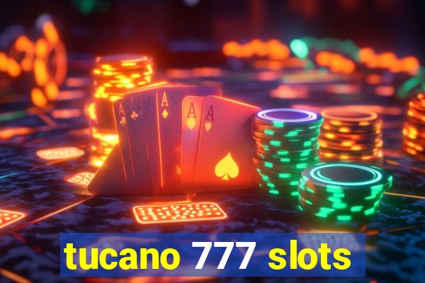 tucano 777 slots